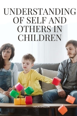 Understanding of Self and Others in Children by Tarun, Dhillon