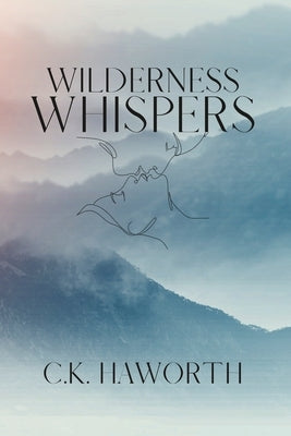 Wilderness Whispers by Haworth, C. K.