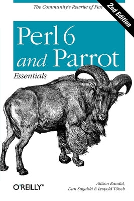 Perl 6 and Parrot Essentials by Randal, Allison