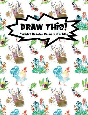 Draw This!: 100 Drawing Prompts for Kids - Watercolor Animals - Version 3 by Prompts, Proppy