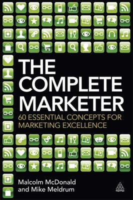 The Complete Marketer: 60 Essential Concepts for Marketing Excellence by McDonald, Malcolm