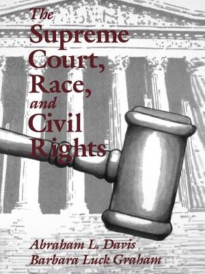 The Supreme Court, Race, and Civil Rights: From Marshall to Rehnquist by Davis, Abraham L.