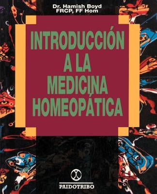 Introduccion a la Medicina Homeopatica by Boyd, Hamish W.