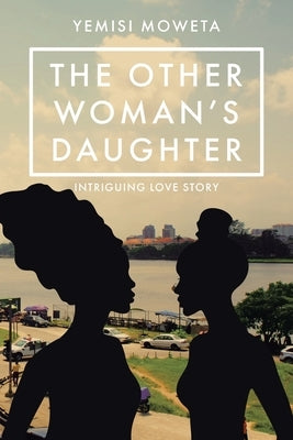 The Other Woman's Daughter by Moweta, Yemisi