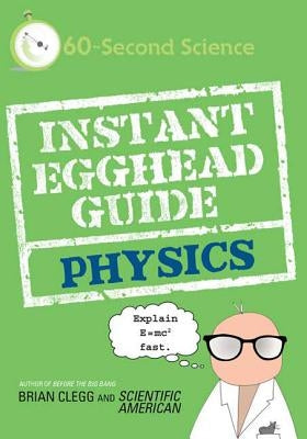 Instant Egghead Guide: Physics: Physics by Clegg, Brian