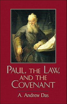 Paul, the Law, and the Covenant by Das, A. Andrew
