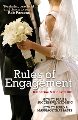 Rules of Engagement: How to Plan a Successful Wedding / How to Build a Marriage That Lasts by Hill, Katharine