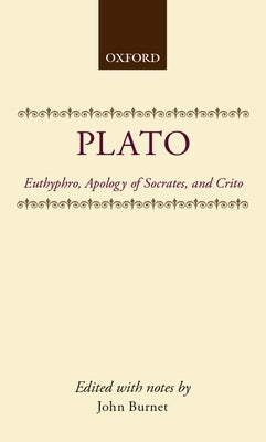 Euthyphro, Apology of Socrates, and Crito by Plato