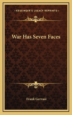 War Has Seven Faces by Gervasi, Frank