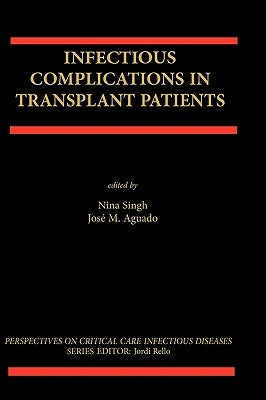 Infectious Complications in Transplant Recipients by Singh, Nina