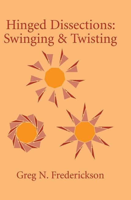 Hinged Dissections: Swinging and Twisting by Frederickson, Greg N.