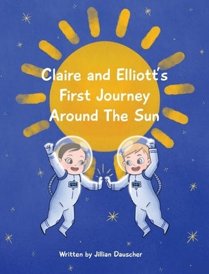 Claire and Elliott's First Journey Around The Sun by Dauscher, Jillian
