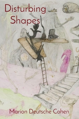 Disturbing Shapes by Cohen, Marion Deutsche