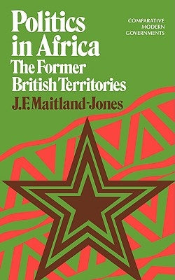 Politics in Africa by Maitland-Jones, J. F.