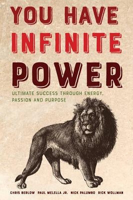 You Have Infinite Power: Ultimate Success Through Energy, Passion and Purpose by Melella Jr, Paul