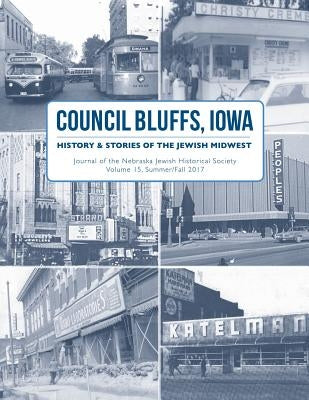 Council Bluffs, Iowa: History & Stories of the Jewish Midwest by Jewish Historical Society, Nebraska