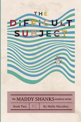 The Difficult Subject by Macallen, Molly