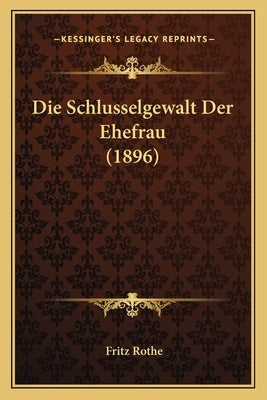 Die Schlusselgewalt Der Ehefrau (1896) by Rothe, Fritz