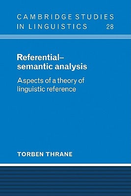 Referential-Semantic Analysis: Aspects of a Theory of Linguistic Reference by Thrane, Torben