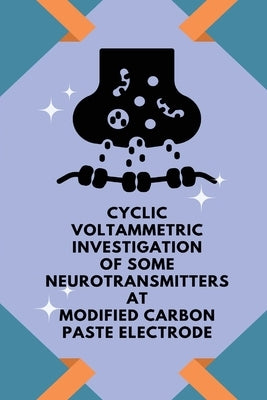 Cyclic voltammetric investigation of some neurotransmitters at modified carbon paste electrode by S, Gilbert Ongera