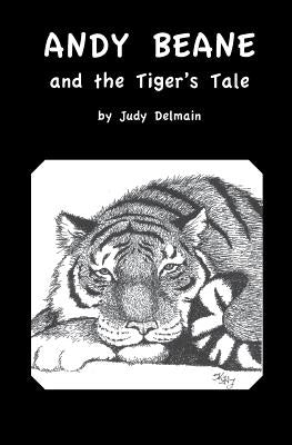 Andy Beane & the Tiger's Tale by Delmain, Judy