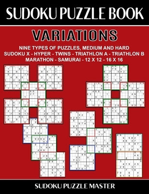 Sudoku Puzzle Book Variations: Challenging Sudoku For Advanced Players by Master, Sudoku Puzzle