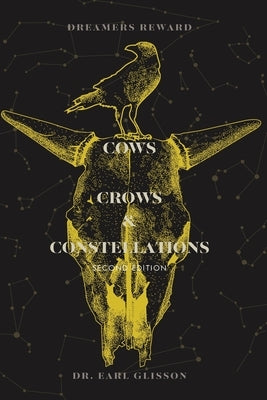 Cows, Crows, Constellations Second Edition: Dreamer's Reward by Glisson, Earl