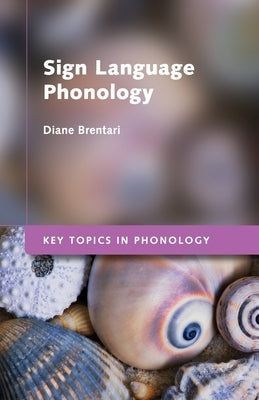 Sign Language Phonology by Brentari, Diane
