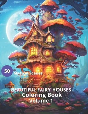 Beautiful Fairy Houses Coloring Book Volume 1: Beautiful Fairy Houses Coloring Book Volume 1 by Rom, Vél