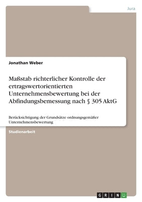 Maßstab richterlicher Kontrolle der ertragswertorientierten Unternehmensbewertung bei der Abfindungsbemessung nach § 305 AktG: Berücksichtigung der Gr by Weber, Jonathan