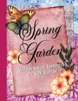 Spring Garden: Vintage Nature Ephemera for Junk Journals by Designs, Simple Belle