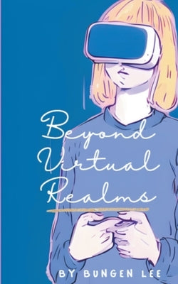 Beyond Virtual Realms by Lee, Bungen