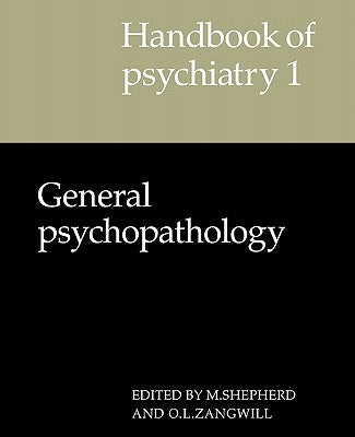 Handbook of Psychiatry: Volume 1, General Psychopathology by Shepherd, M.
