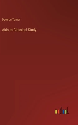 Aids to Classical Study by Turner, Dawson