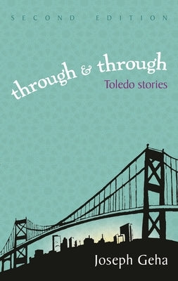 Through and Through: Toledo Stories, Second Edition by Geha, Joseph