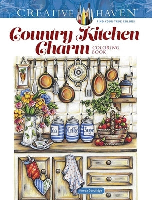 Creative Haven Country Kitchen Charm Coloring Book by Goodridge, Teresa