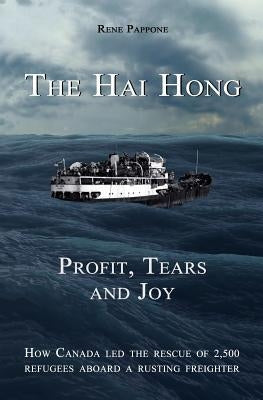 The Hai Hong: Profit, Tears and Joy by Pappone, Rene