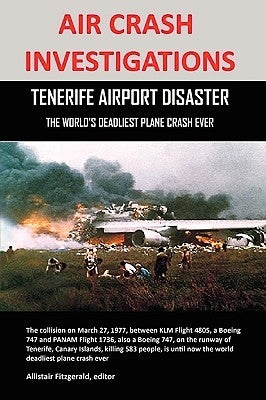 Air Crash Investigations: Tenerife Airport Disaster, the World's Deadliest Plane Crash Ever by Fitzgerald, Allistair