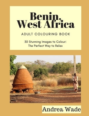 Benin, West Africa Colouring Book by Wade, Andrea