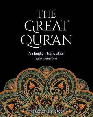 The Great Qur'an: An English Translation (with Arabic Text) by Group, The Monotheist