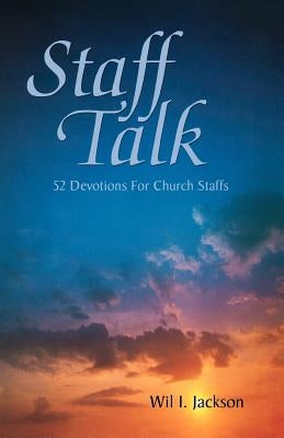 Staff Talk: 52 Devotions For Church Staffs by Jackson, Wil I.