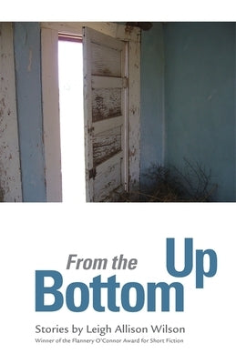 From the Bottom Up by Wilson, Leigh Allison