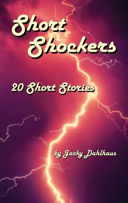 Short Shockers: 20 Short Stories by Dahlhaus, Jacky