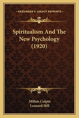 Spiritualism And The New Psychology (1920) by Culpin, Millais