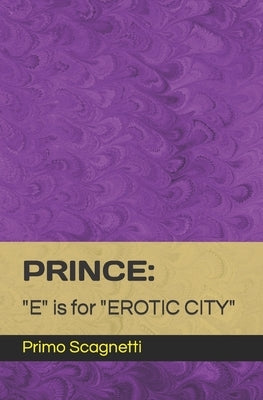 Prince: "E" is for "EROTIC CITY" by Scagnetti, Primo