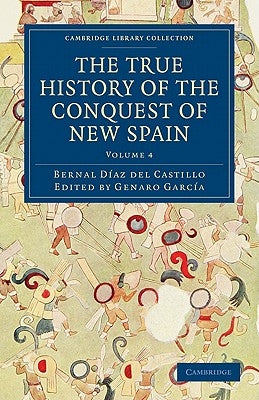 The True History of the Conquest of New Spain by Díaz del Castillo, Bernal