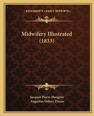 Midwifery Illustrated (1833) by Maygrier, Jacques Pierre