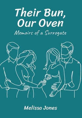 Their Bun, Our Oven: Memoirs Of A Surrogate by Jones, Melissa