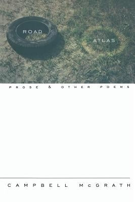 Road Atlas: Prose and Other Poems by McGrath, Campbell