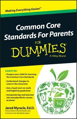 Common Core Standards For Parents For Dummies by Myracle, Jared